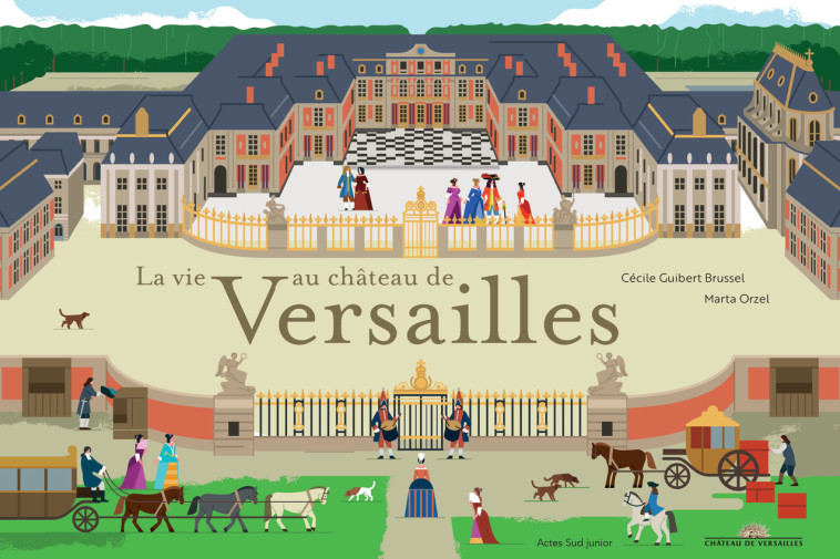 LA VIE AU CHATEAU DE VERSAILLES - GUIBERT BRUSSEL - ACTES SUD