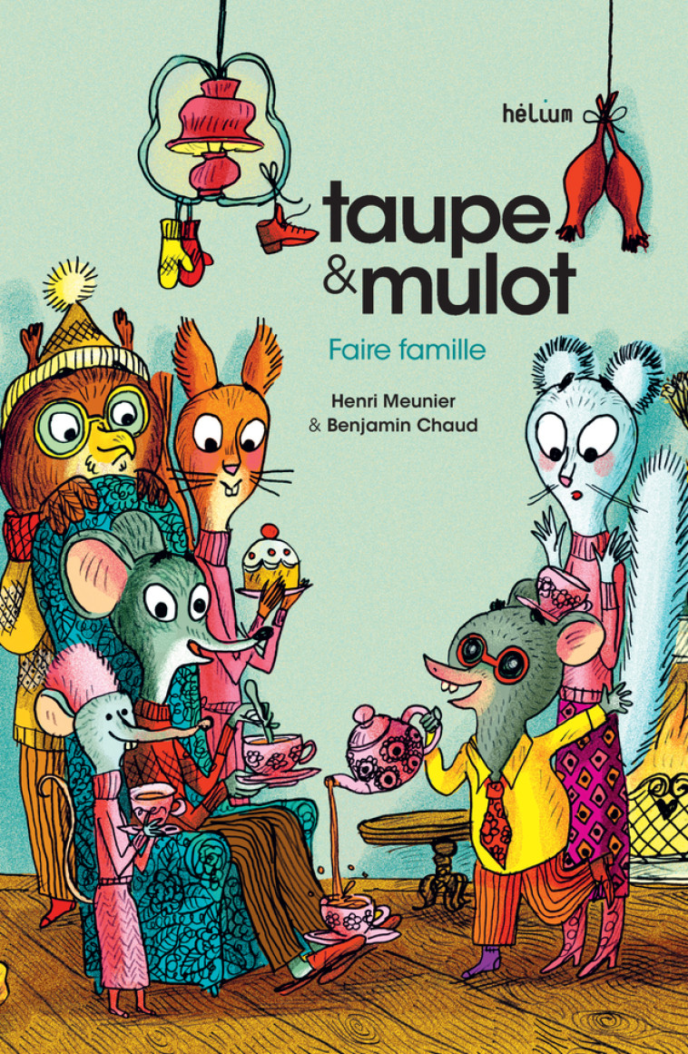 TAUPE ET MULOT 6 - FAIRE FAMILLE - MEUNIER/CHAUD - HELIUM