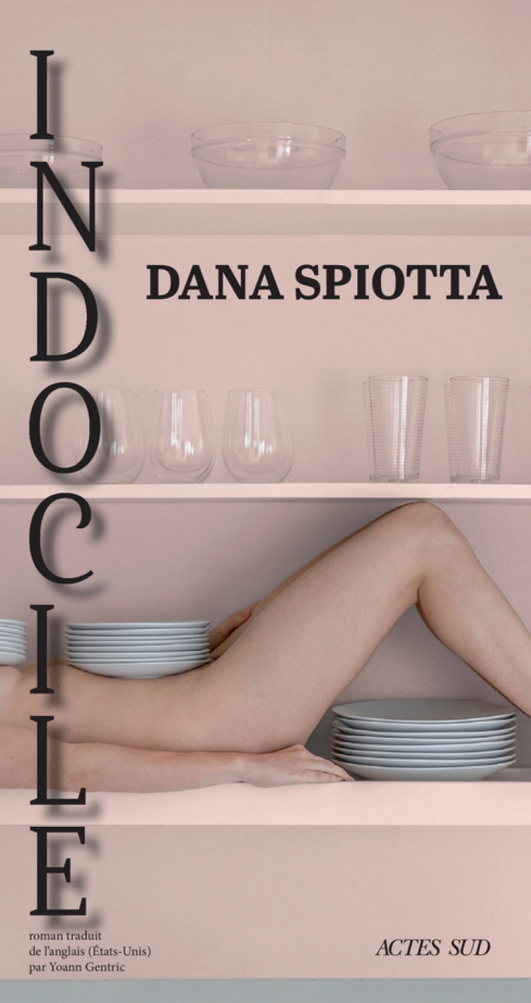 INDOCILE - SPIOTTA DANA - ACTES SUD