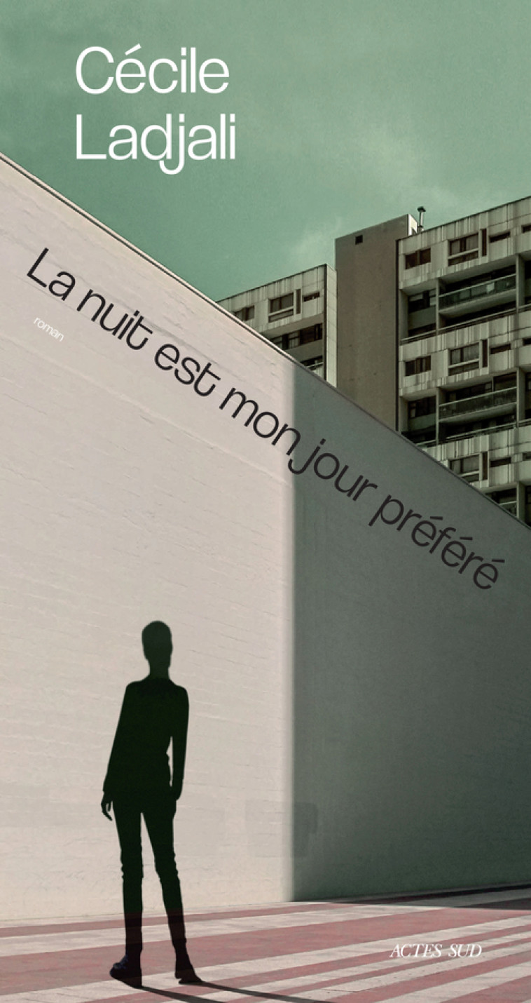 LA NUIT EST MON JOUR PREFERE - LADJALI CECILE - ACTES SUD