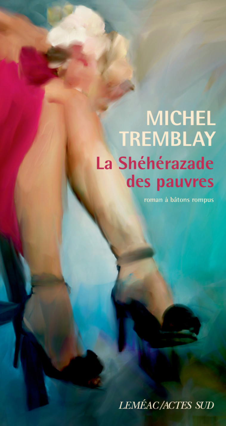 LA SHEHERAZADE DES PAUVRES - TREMBLAY MICHEL - ACTES SUD