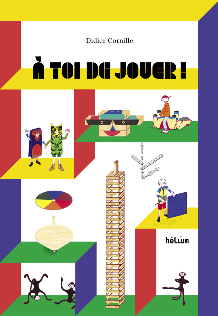 A TOI DE JOUER ! - CORNILLE DIDIER - HELIUM