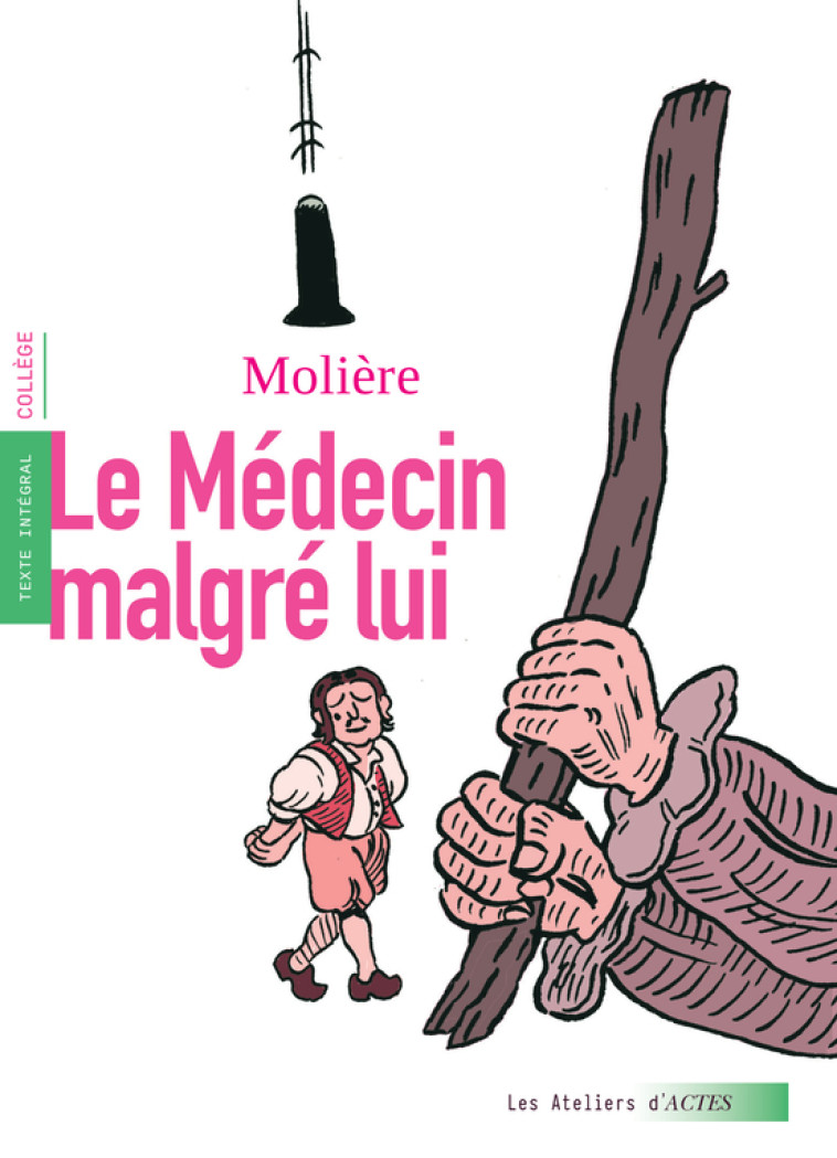 LE MEDECIN MALGRE LUI - MOLIERE - ACTES SUD