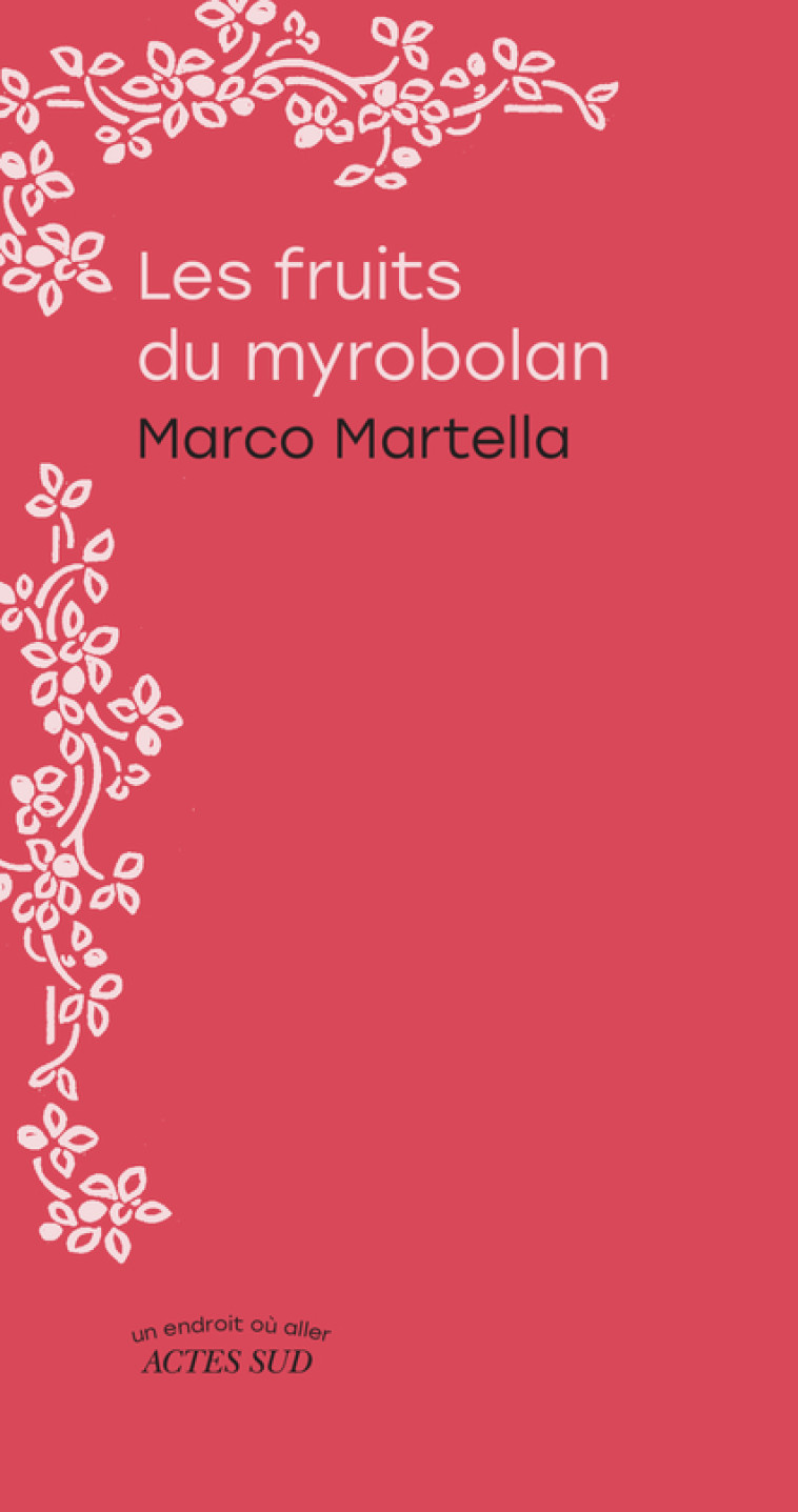 LES FRUITS DU MYROBOLAN - MARTELLA MARCO - ACTES SUD