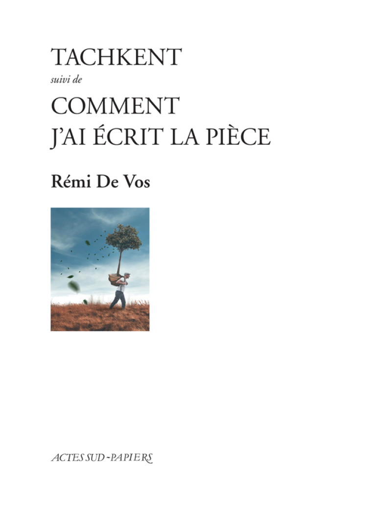 TACHKENT SUIVI DE COMMENT J'AI ECRIT LA PIECE - DE VOS REMI - ACTES SUD