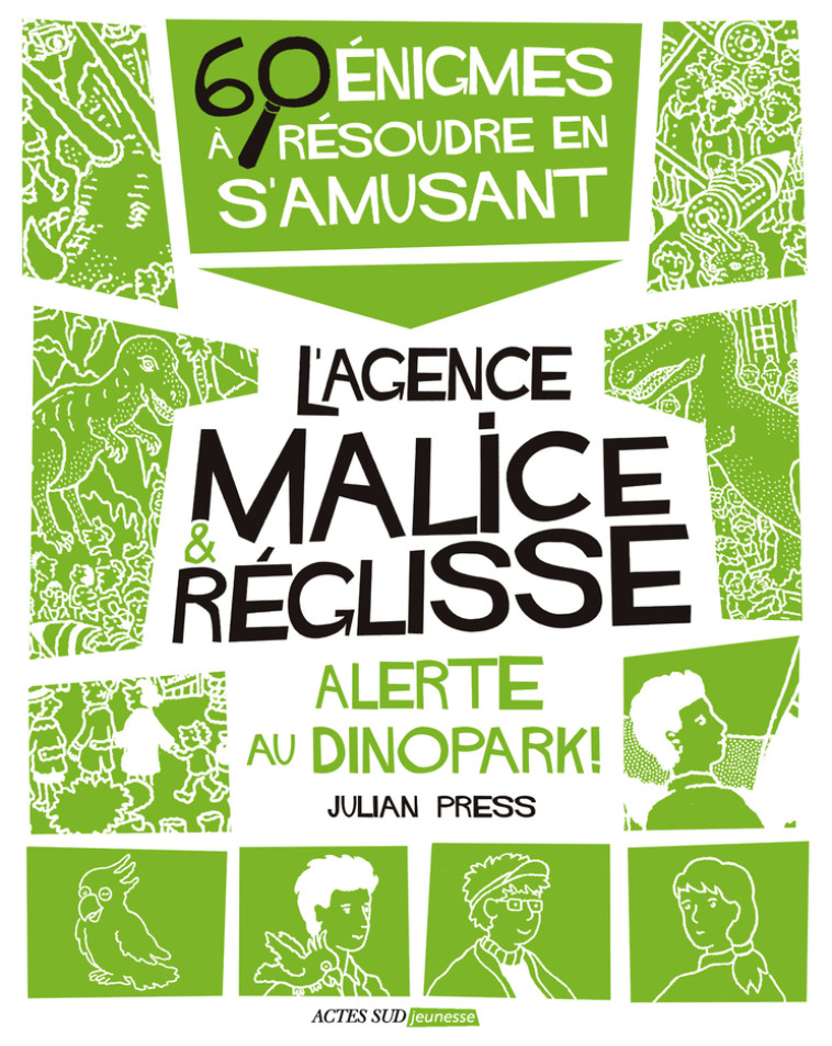 ALERTE AU DINOPARK ! - L'AGENCE MALICE & REGLISSE - PRESS JULIAN - ACTES SUD