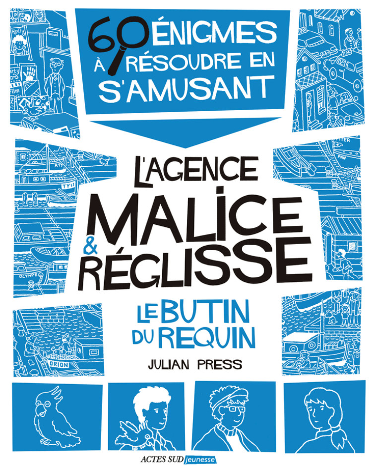 LE BUTIN DU REQUIN -  L'AGENCE MALICE & REGLISSE - PRESS JULIAN - ACTES SUD