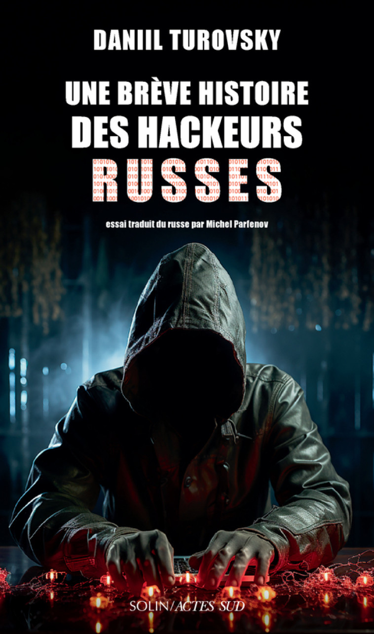 UNE BREVE HISTOIRES DES HACKEURS RUSSES - TUROVSKY DANIIL - SOLIN