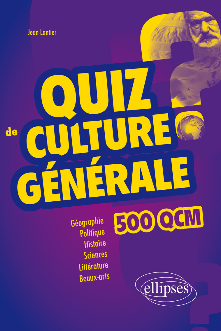 QUIZ DE CULTURE GENERALE - 500 QCM - LANTIER JEAN - ELLIPSES