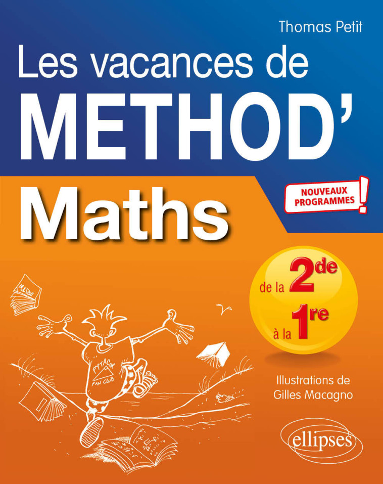 MATHEMATIQUES DE LA 2DE A LA 1RE - LES VACANCES DE METHOD' - PETIT/MACAGNO - ELLIPSES