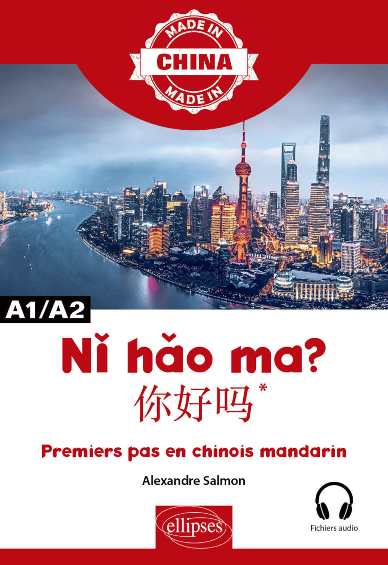 NI HAO MA ? PREMIERS PAS EN CHINOIS MANDARIN A1/A2 - SALMON ALEXANDRE - ELLIPSES