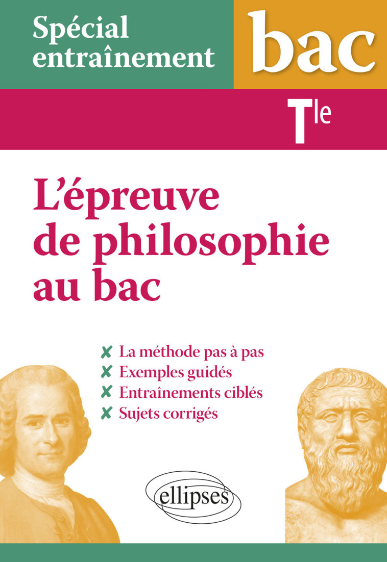 SPECIAL ENTRAINEMENT - TERMINALE - L'EPREUV E DE PHILOSOPHIE AU BAC : LA METHODE PAS A - BOUSSION MAELA - ELLIPSES