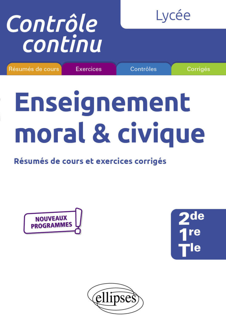 ENSEIGNEMENT MORAL ET CIVIQUE - LYCEE (2DE- 1RE-TLE) - NOUVEAUX PROGRAMMES - PANZANI/PEPIN - ELLIPSES