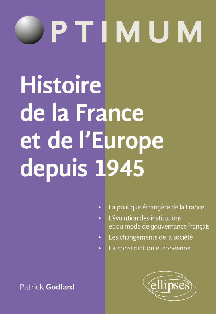 HISTOIRE DE LA FRANCE ET DE L'EUROPE DEPUIS 1945 - GODFARD PATRICK - ELLIPSES