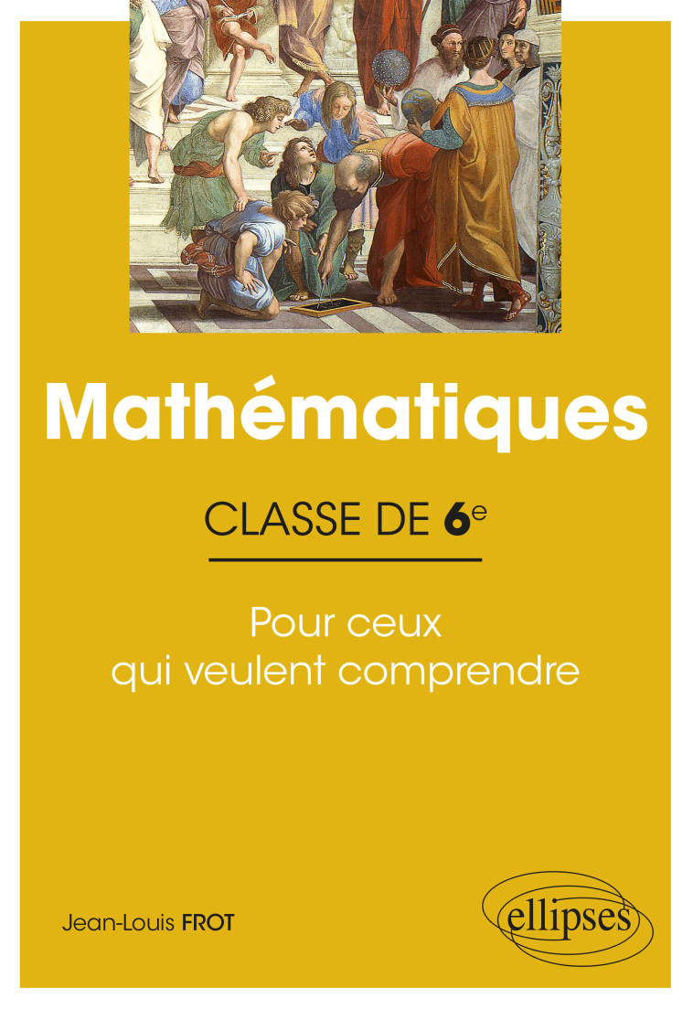 MATHS 6E POUR CEUX QUI VEULENT COMPRENDRE - FROT JEAN-LOUIS - ELLIPSES