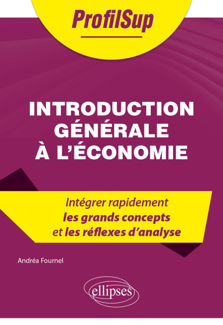 INTRODUCTION GENERALE A L'ECONOMIE - FOURNEL ANDREA - ELLIPSES