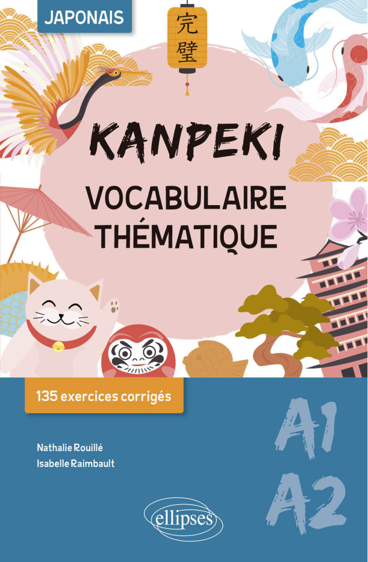 KANPEKI. VOCABULAIRE THEMATIQUE JAPONAIS - RAIMBAULT/ROUILLE - ELLIPSES