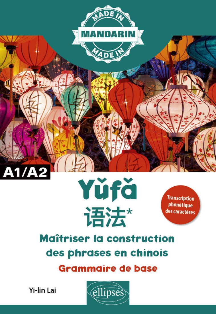 MAITRISER LA CONSTRUCTION DES PHRASES EN CHINOIS - A1/A2 - GRAMMAIRE DE BASE - LAI YI-LIN - ELLIPSES