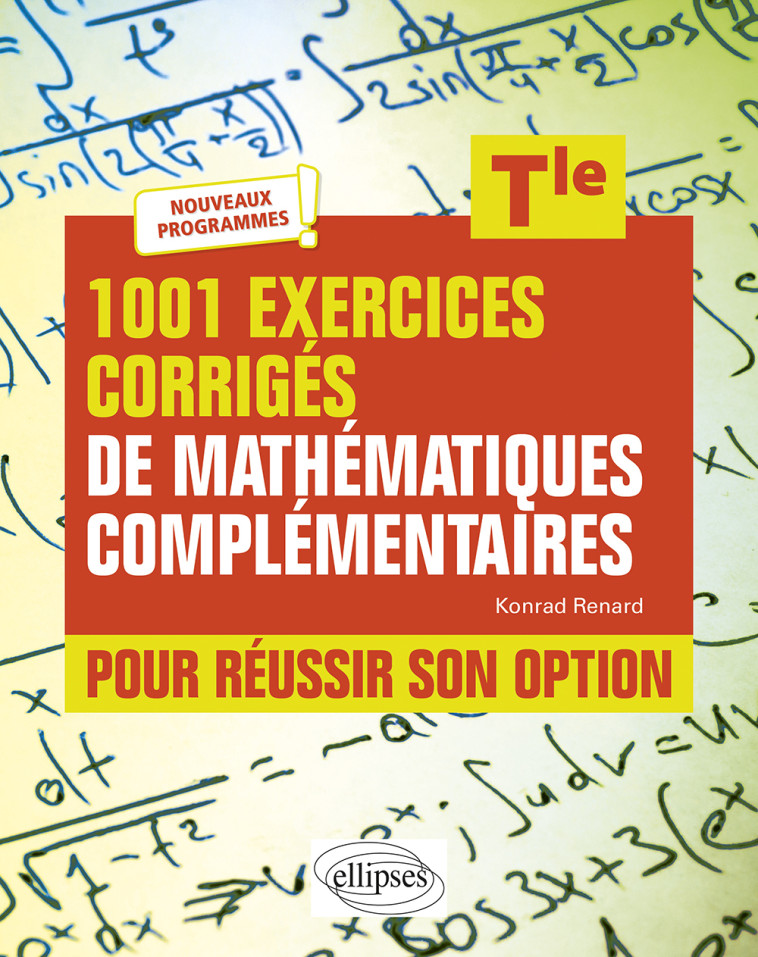 1001 EXERCICES CORRIGES DE MATHEMATIQUES COMPLEMENTAIRES - RENARD KONRAD - ELLIPSES