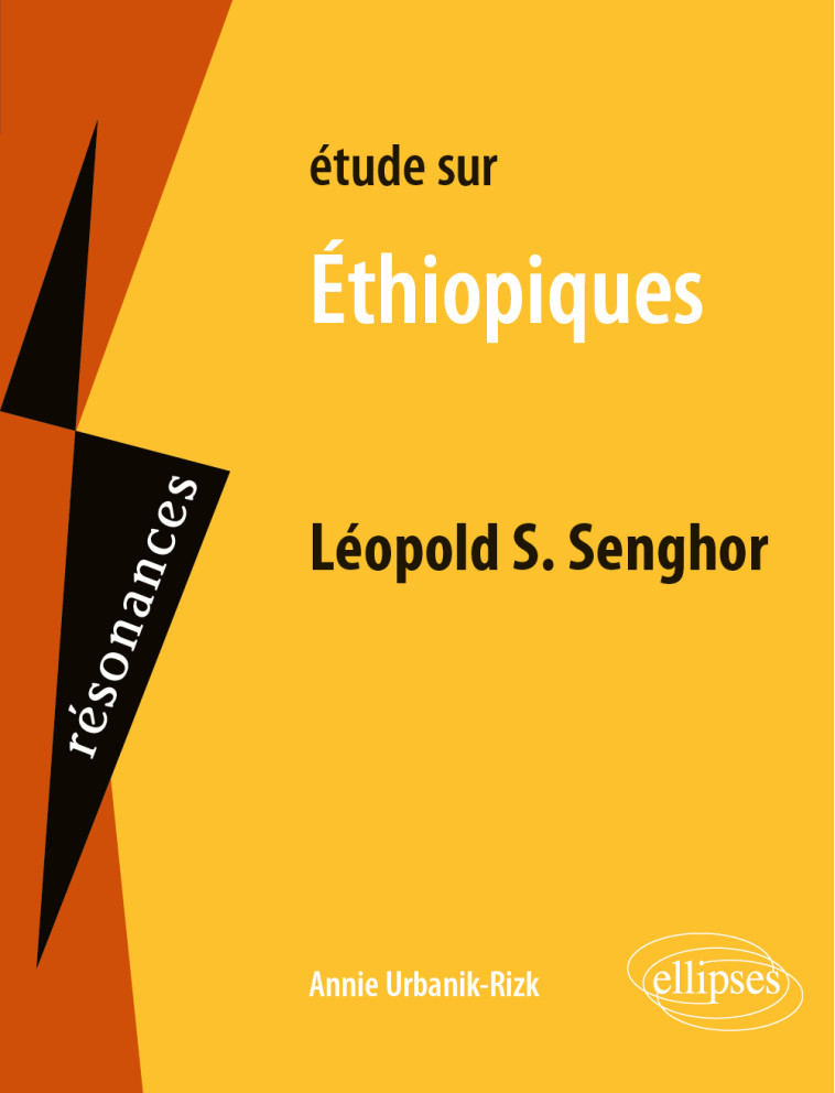 ETUDE SUR LEOPOLD S. SENGHOR, ETHIOPIQUES - URBANIK-RIZK ANNIE - ELLIPSES