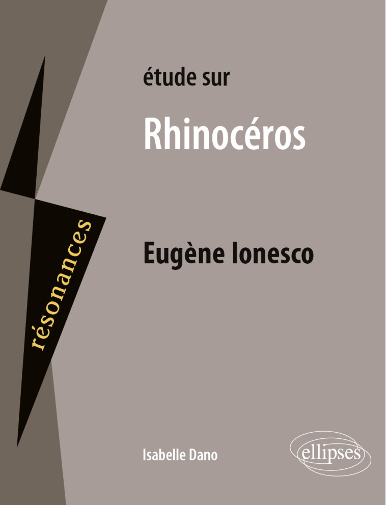 ETUDE SUR EUGENE IONESCO, RHINOCEROS - DANO ISABELLE - ELLIPSES