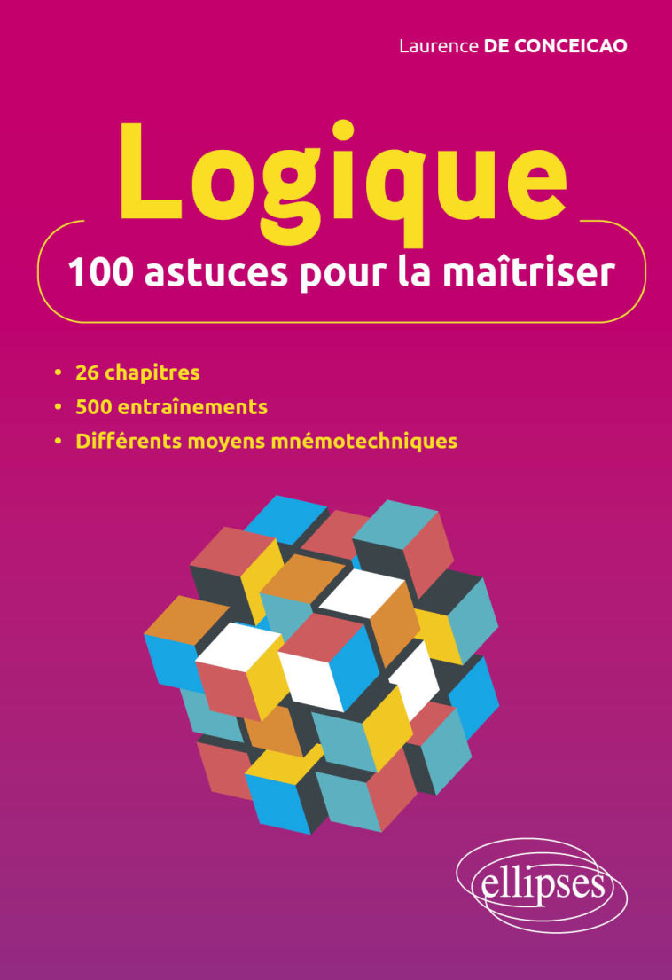 LOGIQUE : 100 ASTUCES POUR LA MAITRISER - DE CONCEICAO L. - ELLIPSES