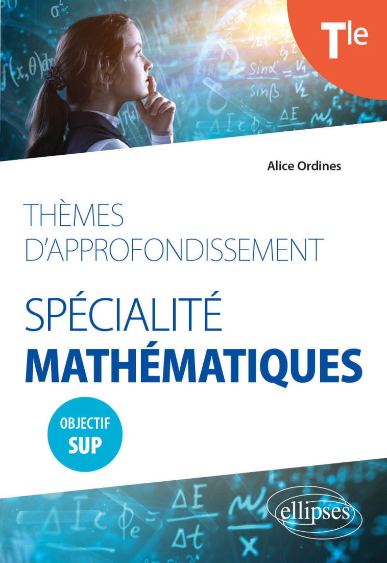 SPECIALITE MATHEMATIQUES TLE THEMES D'APPROFONDISSEMENT - ORDINES ALICE - ELLIPSES