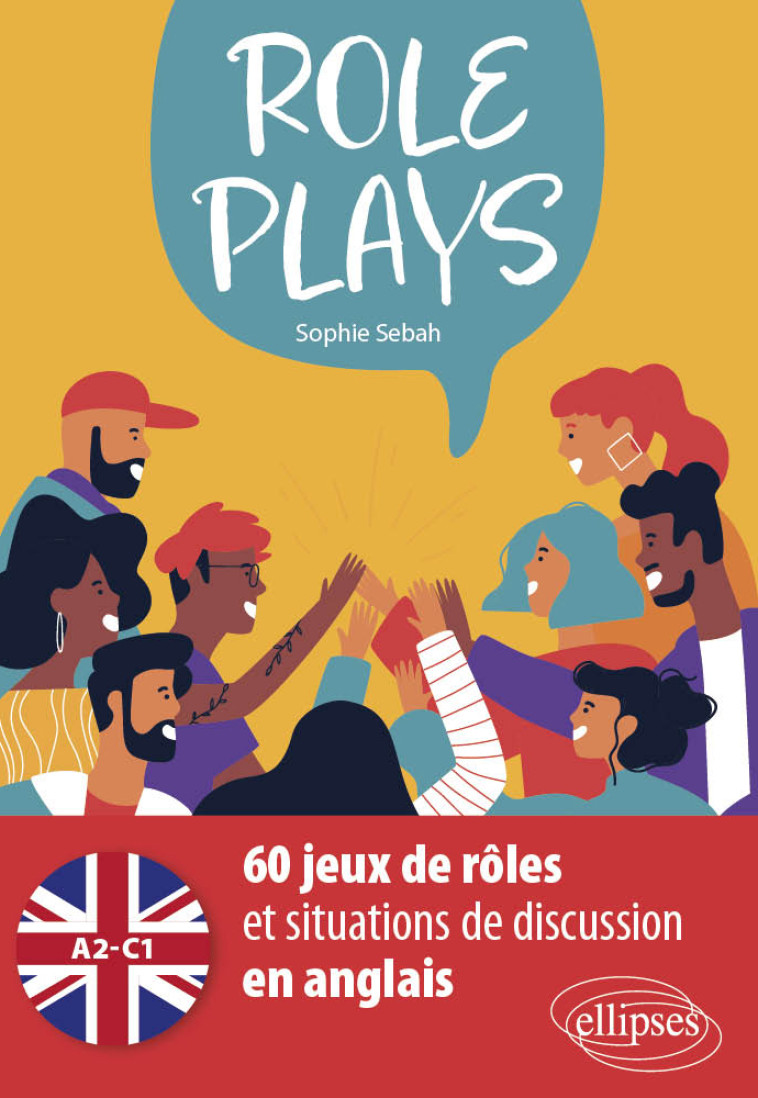 ROLE PLAYS - 60 JEUX DE ROLES ET SITUATIONS DE DISCUSSION EN ANGLAIS [A2-C1] - SEBAH SOPHIE - ELLIPSES