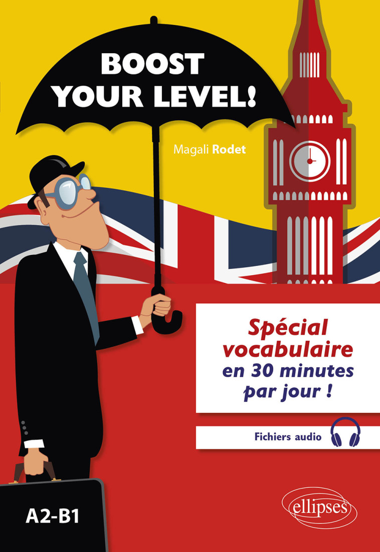 BOOST YOUR LEVEL! - SPECIAL VOCABULAIRE EN 30 MINUTES PAR JOUR - A2-B1 - RODET MAGALI - ELLIPSES