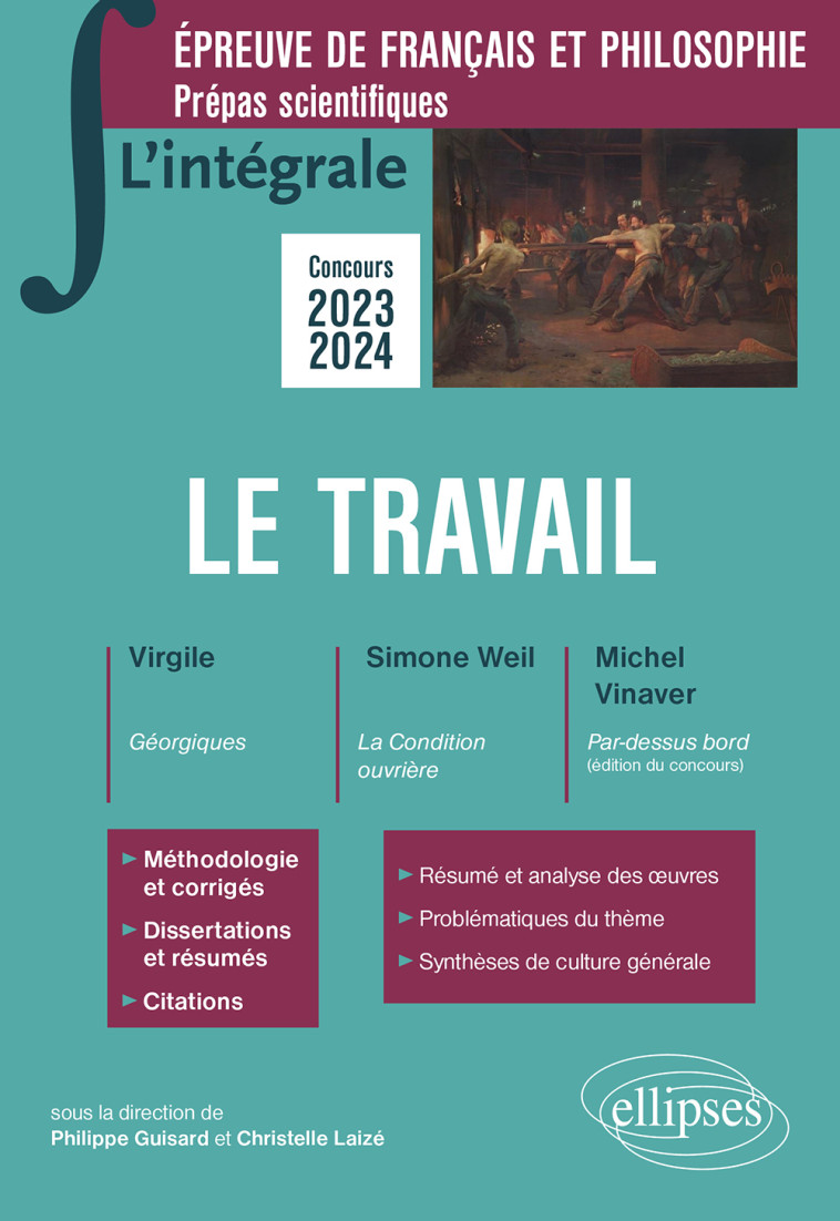 L'INTEGRALE - LE TRAVAIL - EPREUVE DE FRANCAIS-PHILOSOPHIE PREPAS SCIENTIFIQUES - COLLECTIF - ELLIPSES