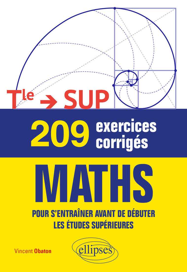 209 EXERCICES CORRIGES DE MATHS TERMINALE  > SUP - OBATON VINCENT - ELLIPSES