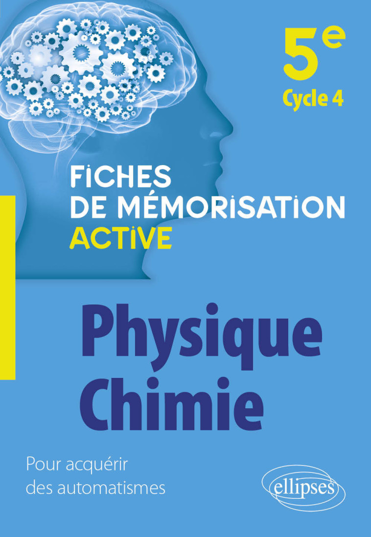 FICHE DE MEMORISATION ACTIVE PHYSIQUE-CHIMIE 5E CYCLE 4 - SARRASSAT GOHIER J. - ELLIPSES