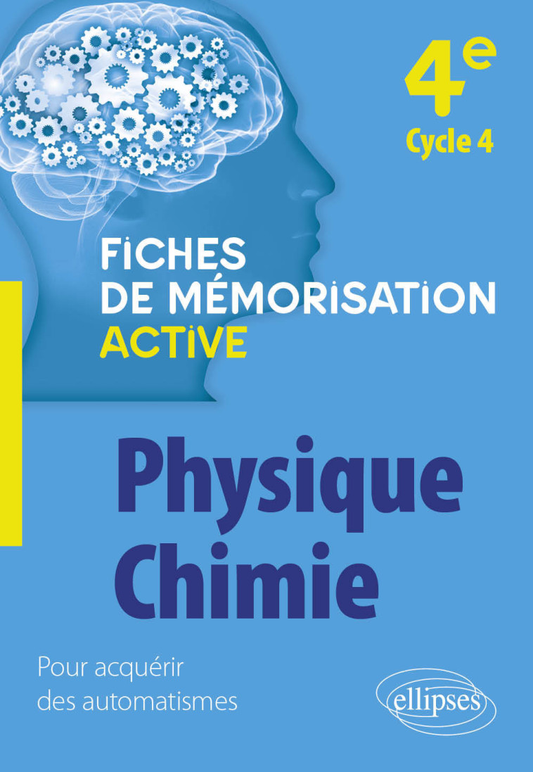 FICHES DE MEMORISATION ACTIVE PHYSIQUE-CHIMIE - 4E CYCLE 4 - SARRASSAT GOHIER J. - ELLIPSES