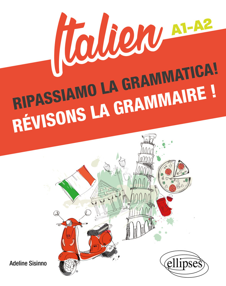 RIPASSIAMO LA GRAMMATICA! REVISONS LA GRAMMAIRE ! A1-A2 - SISINNO ADELINE - ELLIPSES