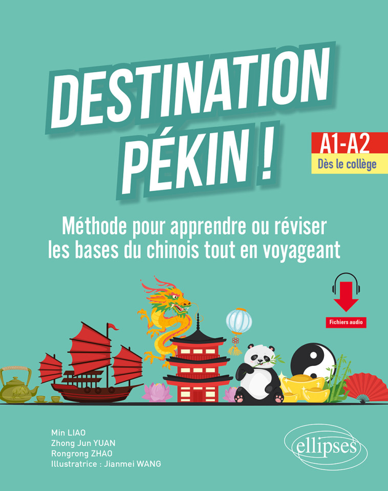 DESTINATION PEKIN METHODE POUR APPRENDRE OU REVISER LES BASES DU CHINOIS TOUT EN VOYAGEANT A1-A2 - LIAO/YUAN/ZHAO/WANG - ELLIPSES