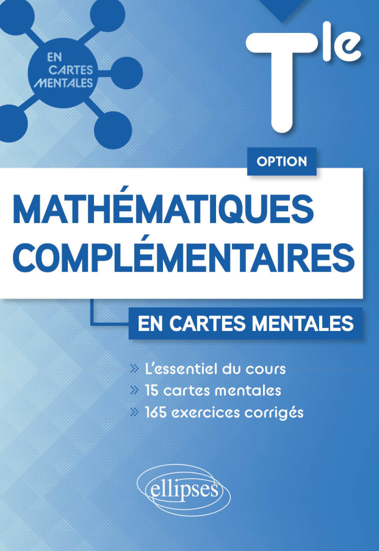 OPTION MATHEMATIQUES COMPLEMENTAIRES TERMINALE CARTES MENTALES ET EXERCICES CORRIGES - GROSPEAUD - ELLIPSES