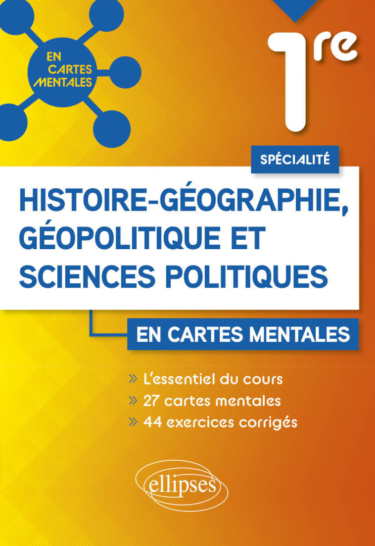 SPECIALITE HISTOIRE-GEOGRAPHIE GEOPOLITIQUE ET SCIENCES POLITIQUES CARTES MENTALES 1RE - BERNARD-GROUTEAU A. - ELLIPSES