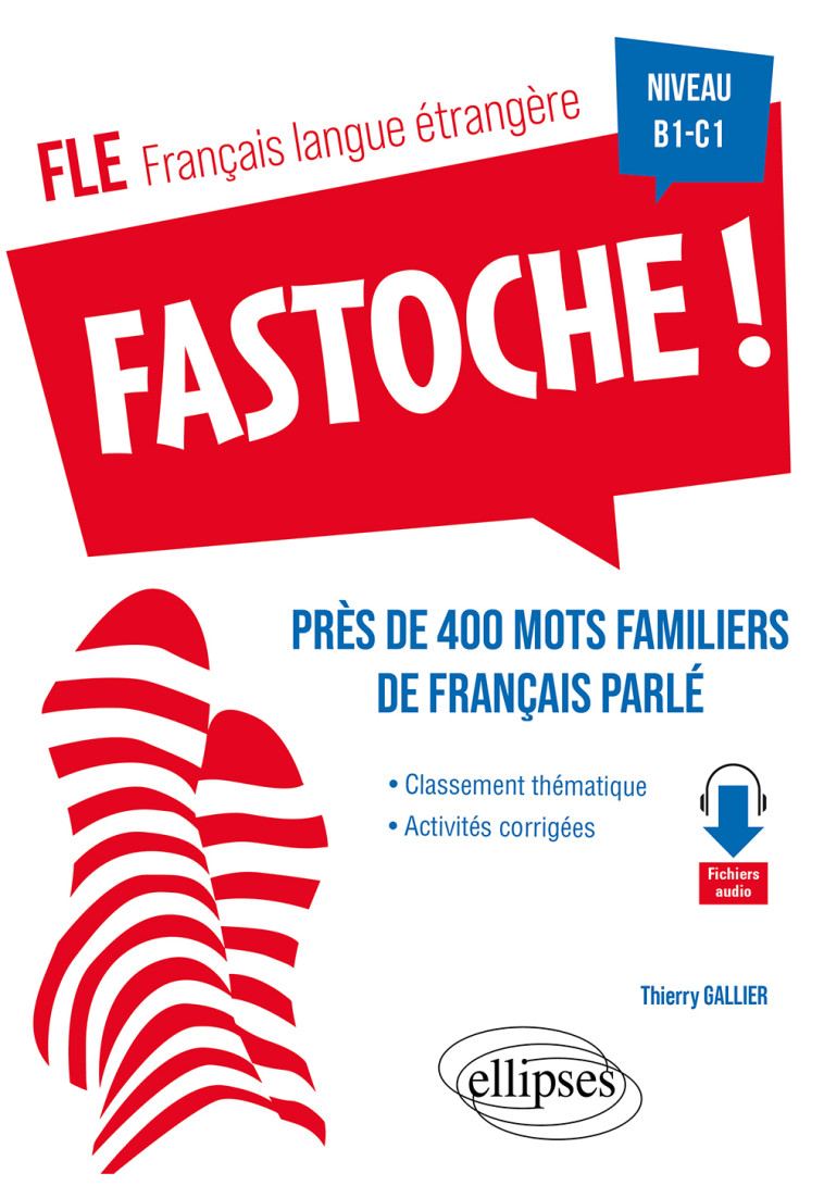 FASTOCHE PRES DE 400 MOTS FAMILIERS DE FRANCAIS PARLE - GALLIER THIERRY - ELLIPSES