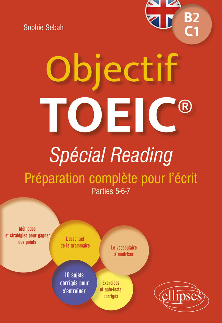 OBJECTIF TOEIC  SPECIAL READING - PREPARATION COMPLETE POUR L'ECRIT (PARTIES 5-6-7). CONFORME AU TES - SEBAH SOPHIE - ELLIPSES