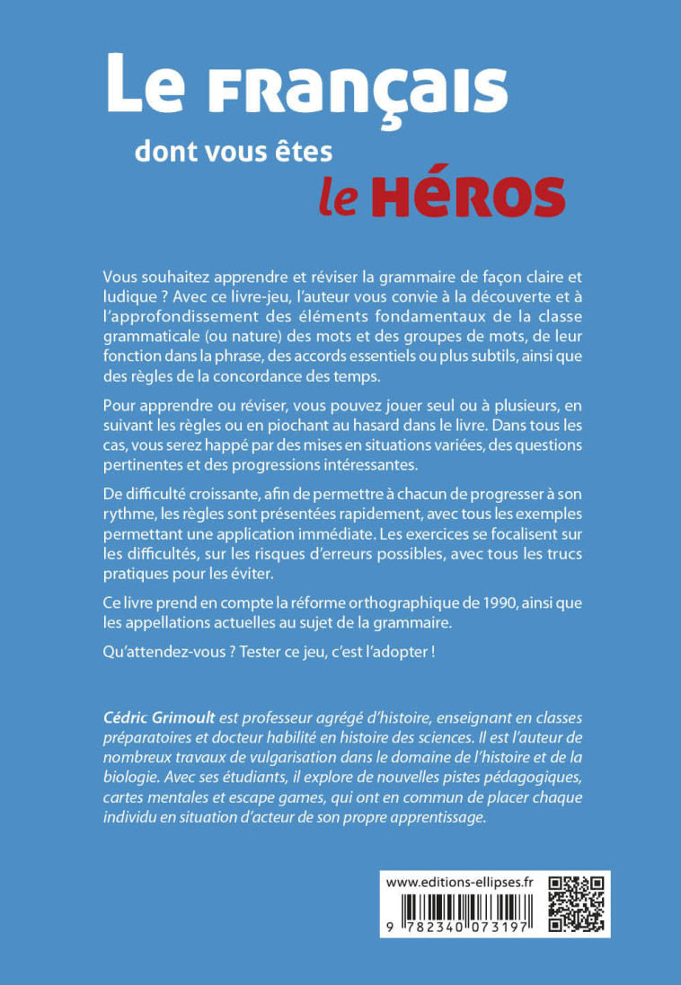 LE FRANCAIS DONT VOUS ETES LE HEROS - GRAMMAIRE ACCORDS CONCORDANCE DES TEMPS - GRIMOULT CEDRIC - ELLIPSES