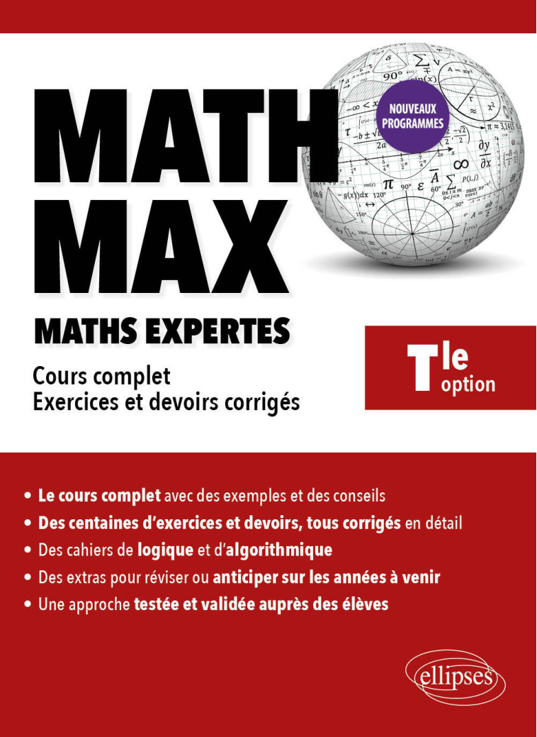 MATH MAX - TERMINALE OPTION MATHEMATIQUES EXPERTES - COURS COMPLET, EXERCICES ET DEVOIRS CORRIGES - KRIEF-DETRAZ S. - ELLIPSES