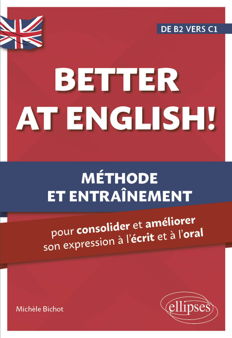 BETTER AT ENGLISH! (DE B2 VERS C1) - BICHOT MICHELE - ELLIPSES