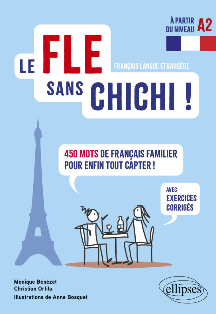 LE FLE SANS CHICHIS ! - 450 MOTS DE FRANCAIS FAMILIER POUR ENFIN TOUT PIGER ! (AVEC EXERCICES CORRIG - BOSQUET/BENEZET - ELLIPSES