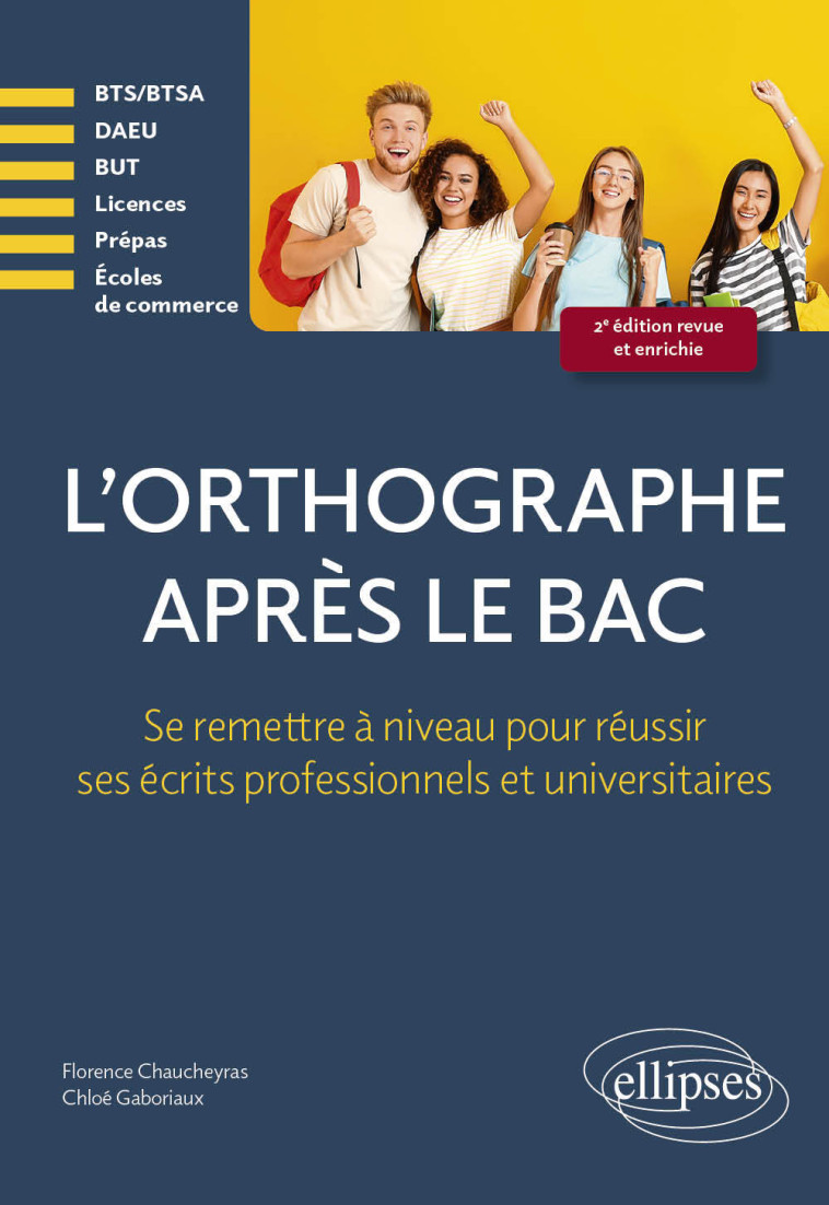 L'ORTHOGRAPHE APRES LE BAC - SE REMETTRE A NIVEAU POUR REUSSIR LES ECRITS PROFESSIONNELS ET UNIVERSI - CHAUCHEYRAS - ELLIPSES