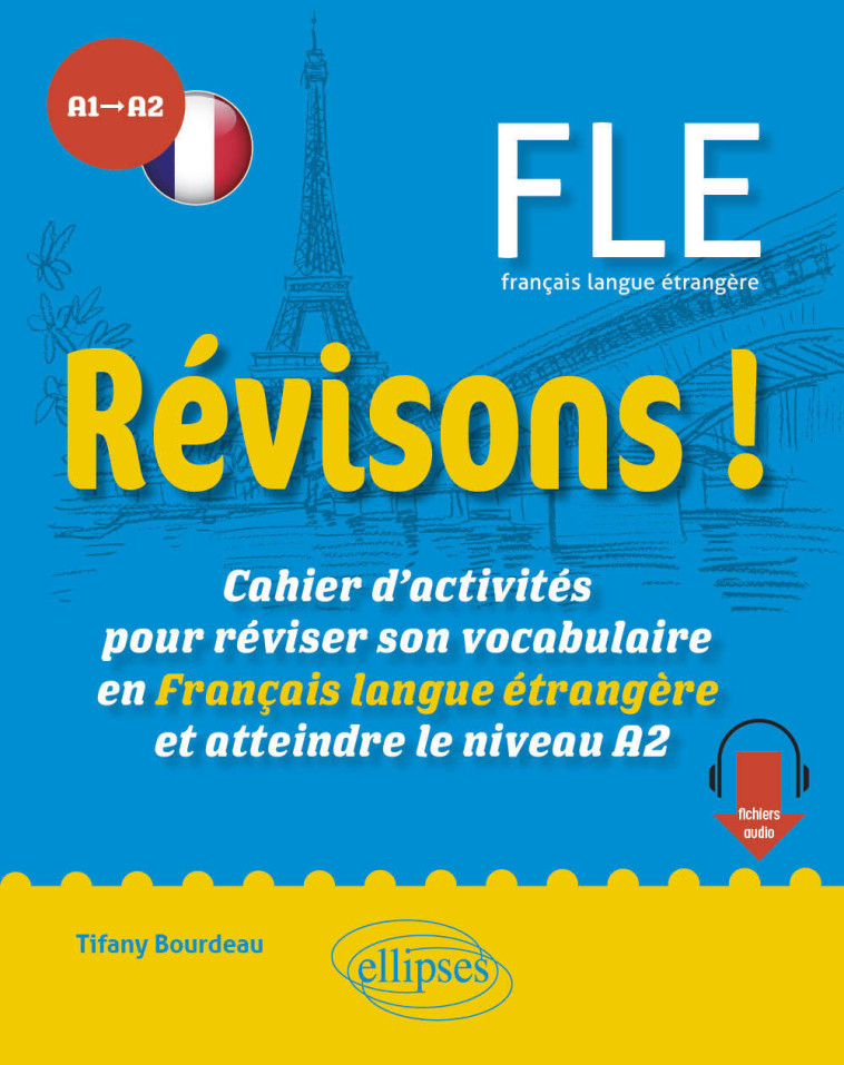 REVISONS ! FLE A1-A2 CAHIER D ACTIVITES POUR REVISER SON VOCABULAIRE - BOURDEAU TIFANY - ELLIPSES