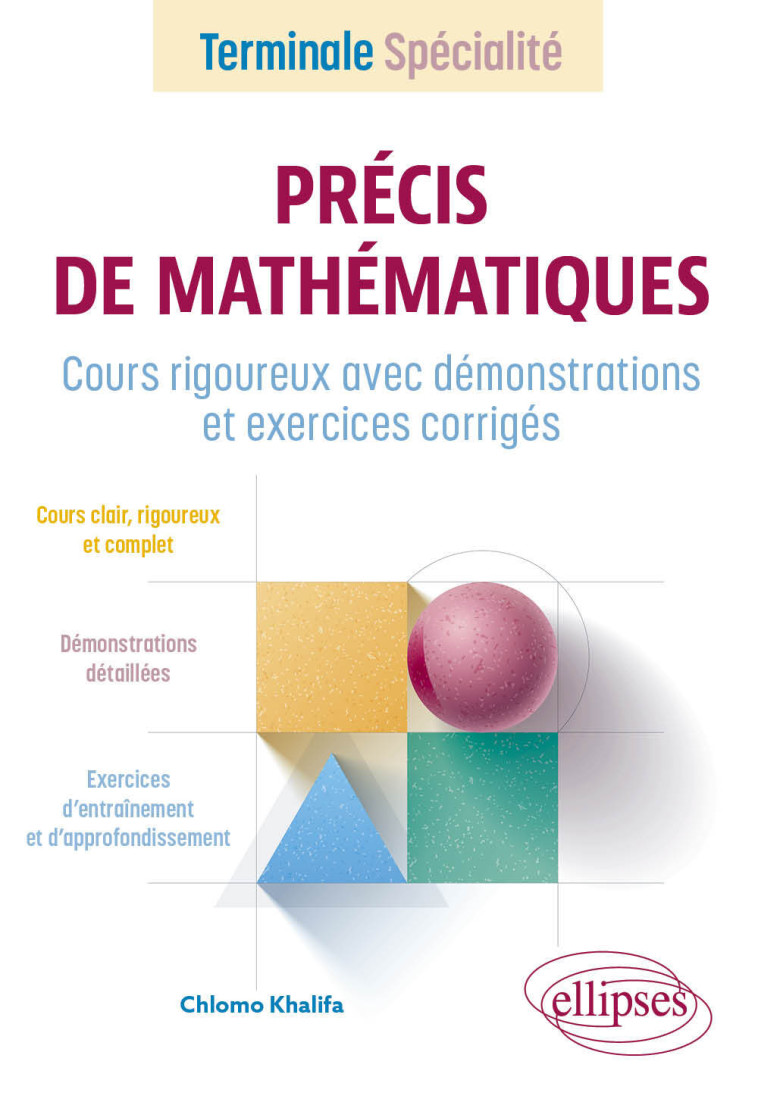 PRECIS DE MATHEMATIQUES TE SPECIALITE COURS RIGOUREUX AVEC DEMONSTRATIONS ET EXERCICES CORRIGES - KHALIFA CHLOMO - ELLIPSES