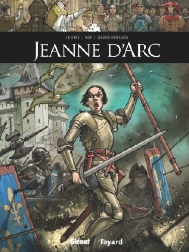 JEANNE D'ARC - LE GRIS/NOE - GLENAT