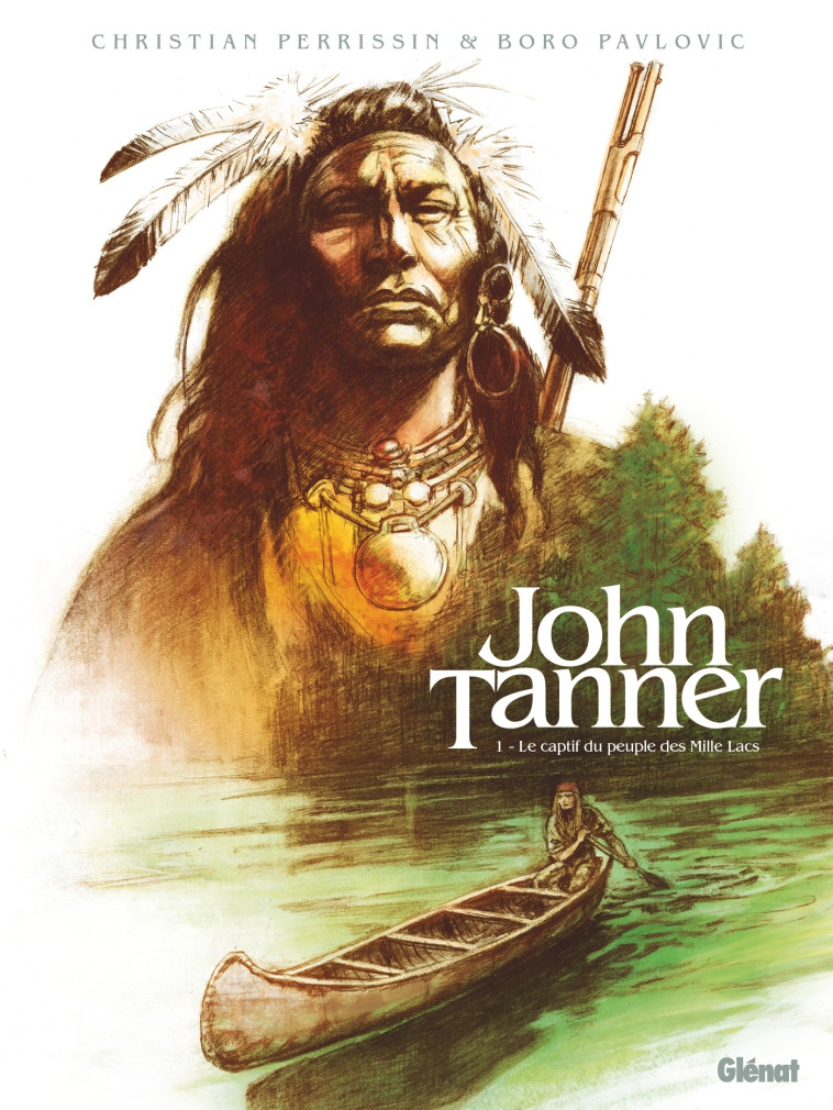 JOHN TANNER - TOME 01 - LE CAPTIF DU PEUPLE DES MILLE LACS - PERRISSIN/PAVLOVIC - GLENAT