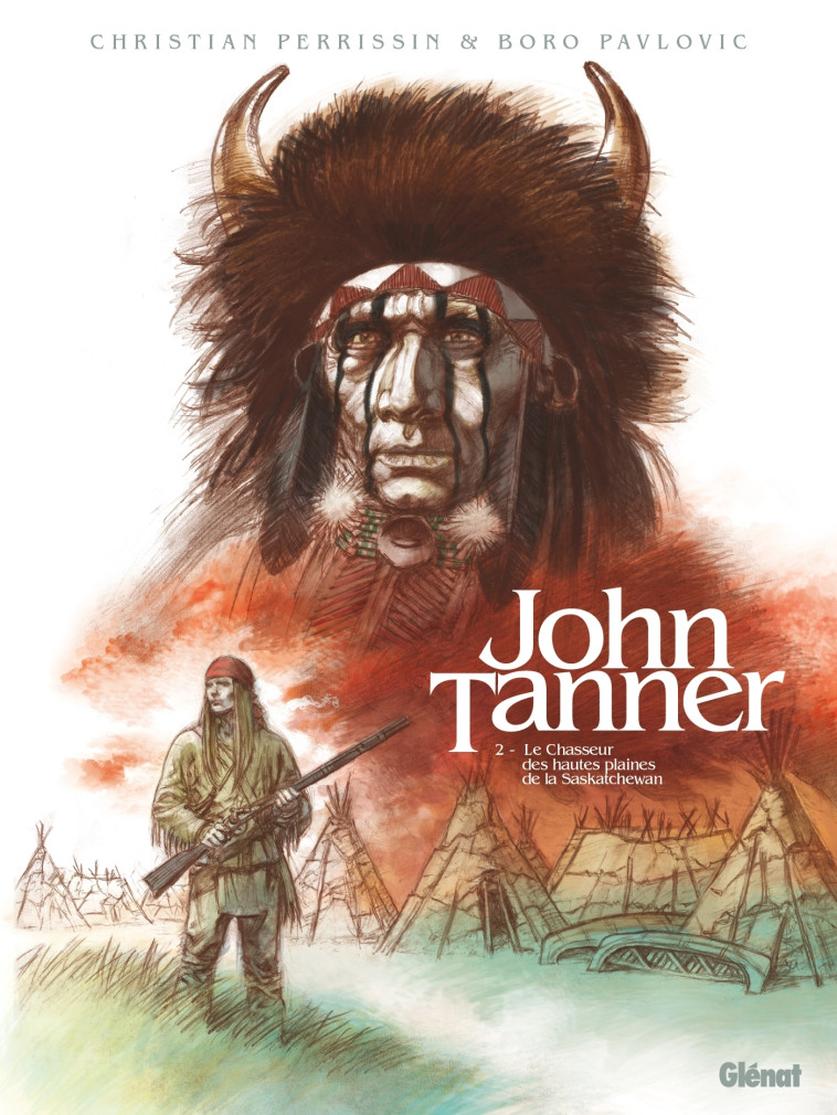 JOHN TANNER - T02 - LE CHASSEUR DES HAUTES PLAINES DE LA SASKATCHEWAN - PERRISSIN/PAVLOVIC - GLENAT