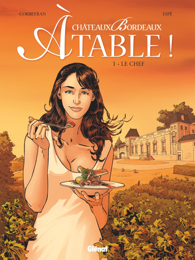 CHATEAUX BORDEAUX A TABLE ! - TOME 01 - CORBEYRAN/ESPE - GLENAT